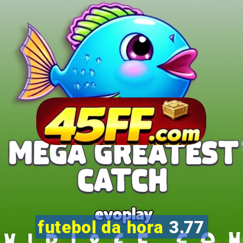 futebol da hora 3.77